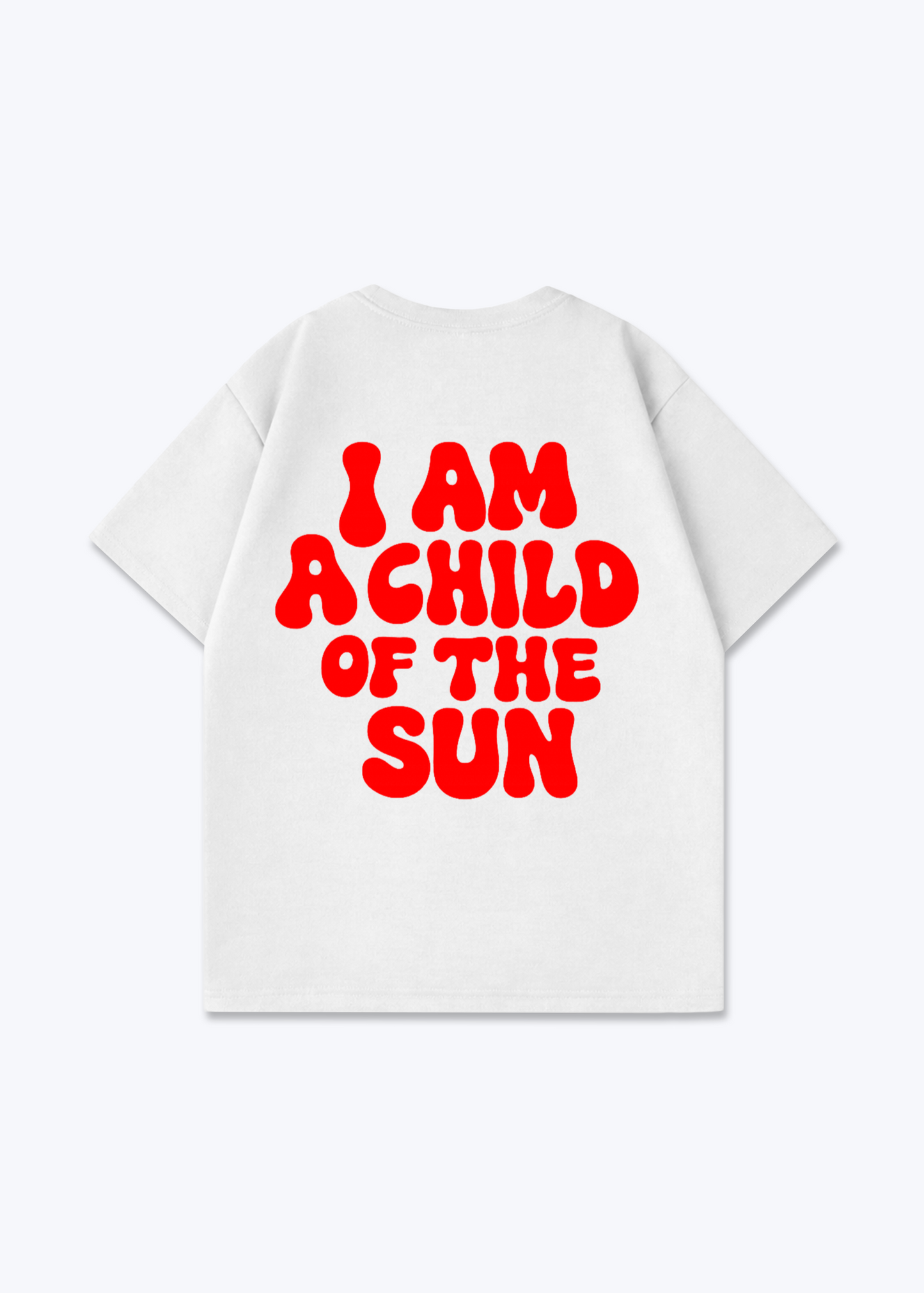 I am A Child of the Sun Oversized Shirt - White Back (Designed)