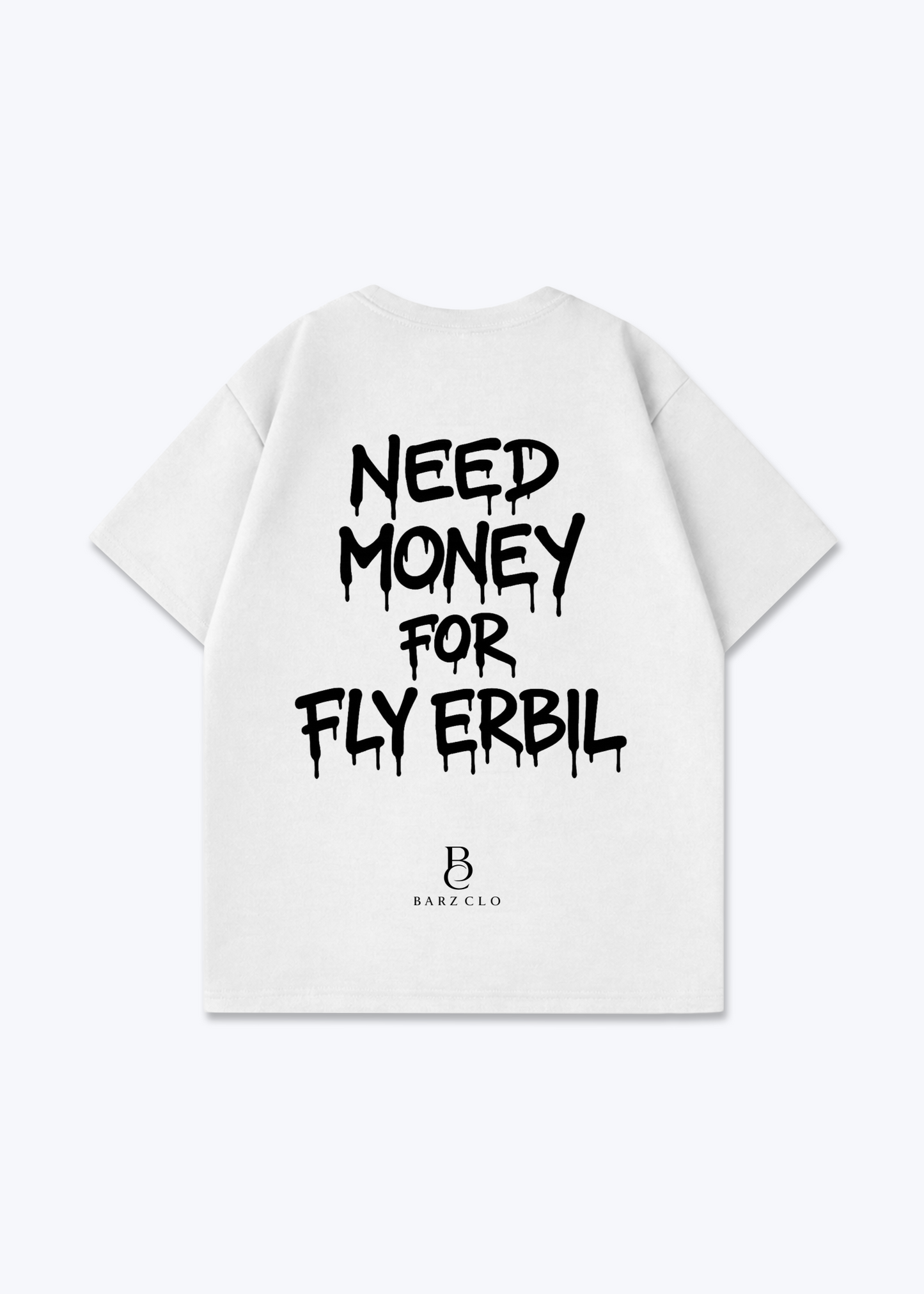 Need Money for Fly Erbil Oversized Shirt - White Back (Designed)