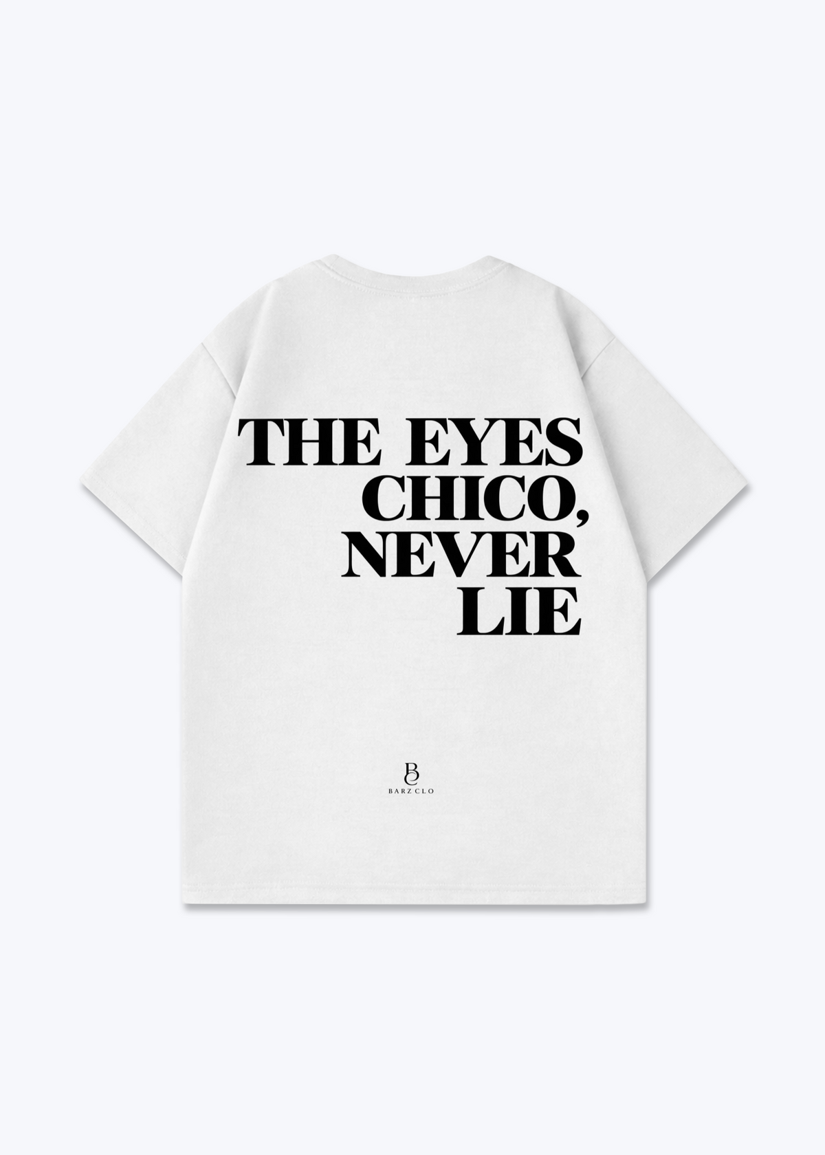 The eyes chico never lie Oversized Shirt - White Back (Designed)