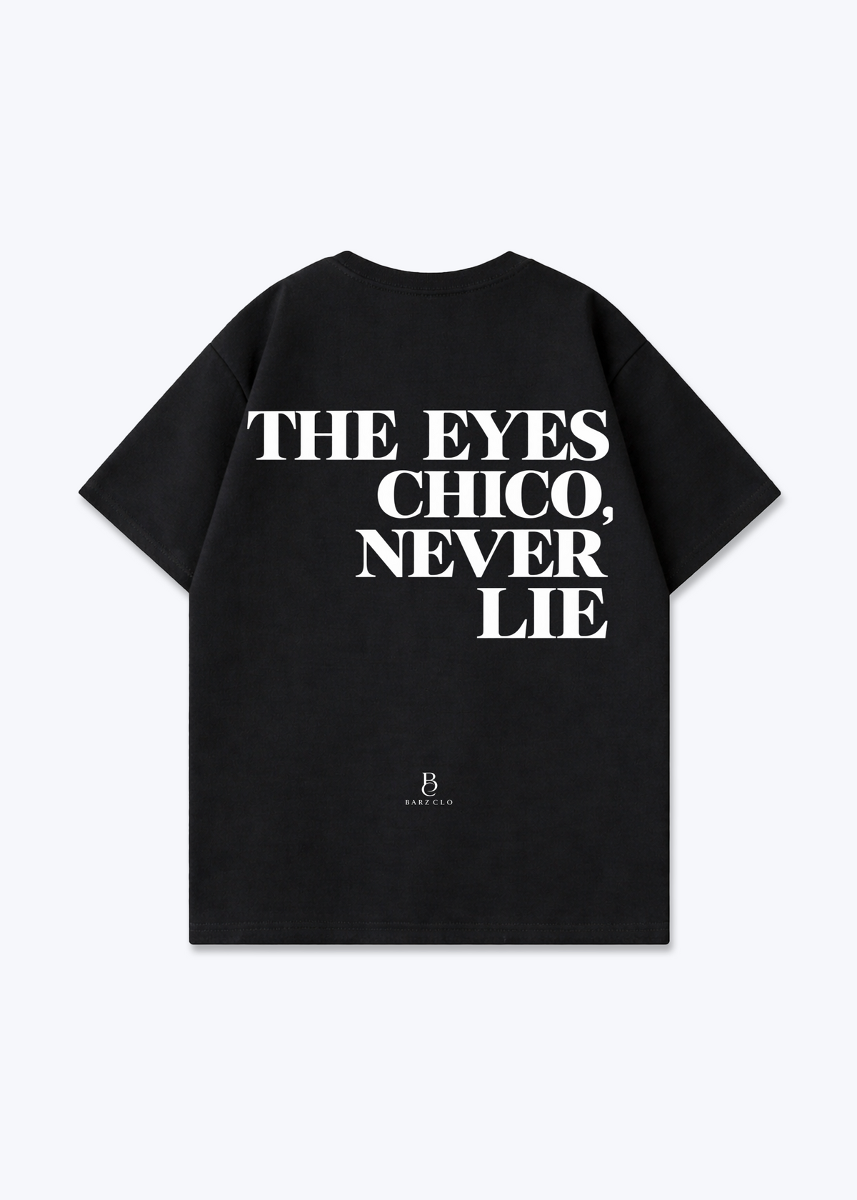 The eyes chico never lie Oversized Shirt - Black Back (Designed)